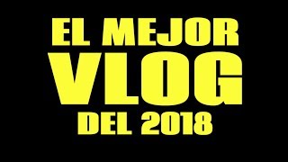 EL MEJOR VLOG DEL 2018 [upl. by Carolus]