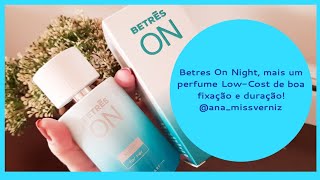 Betres On Night mais um perfume Low Cost com boa fixação e duração [upl. by Fries]