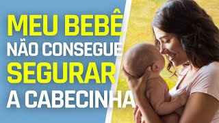 MEU BEBÊ NÃO CONSEGUE SEGURAR A CABECINHA  ENTENDA COMO ACONTECE A EVOLUÇÃO DO CONTROLE CERVICAL [upl. by Pegeen]