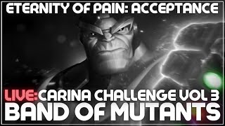 Carina Challenge Vol 3 Eternity of Pain  Acceptance  EOP  Band Of Mutants [upl. by Trellas744]