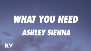 Ashley Sienna  What You Need Lyrics [upl. by Revell392]