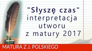 122 quotSłyszę czasquot  interpretacja utworu z matury 2017 [upl. by Dillon]