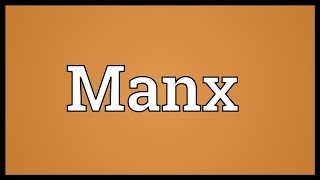 Manx Meaning [upl. by Vladi]