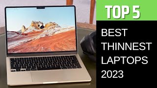 Top 5 Best Thinnest Laptops 2023 [upl. by Nikolaos533]