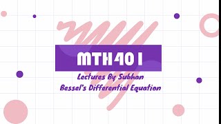 MTH401 Lecture33  Bessels Differential Equation Step by Step [upl. by Arihay]