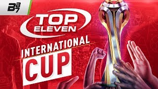 INTERNATIONAL CUP  TOP ELEVEN [upl. by Anirtek]