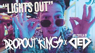 Dropout Kings x DED  Lights Out Official Music Video [upl. by Auqeenwahs469]