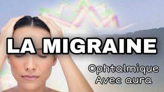 La migraine OPHTALMIQUE ou avec AURA [upl. by Marlie]