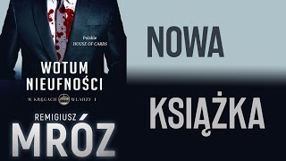 Wotum Nieufności  W kręgach władzy  nowa seria od Remigiusza Mroza [upl. by Jorgan]