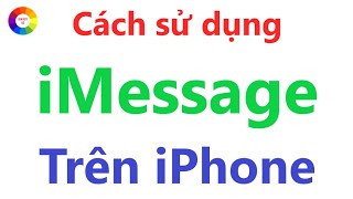 Cách Sử Dụng iMessage Trên iPhone  Hay Khủng Khiếp [upl. by Kovacev]