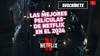 Las mejores películas de Netflix en el 2024 [upl. by Reiser]