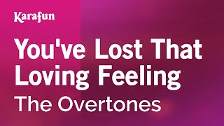 Youve Lost That Loving Feeling  The Overtones  Karaoke Version  KaraFun [upl. by Nahtnahoj]