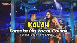 KALAH Karaoke no vocal cowok Fendik Ft Difarina Indra ADELLA [upl. by Oulman]