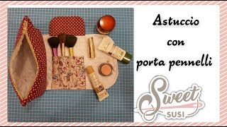 👝💄 Astuccio con porta pennelli  Tutorial passo passo  Cucito Creativo [upl. by Slaughter]