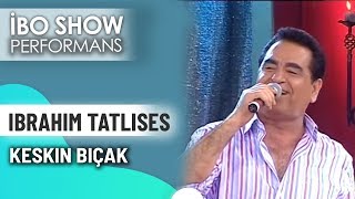 Keskin Bıçak  İbrahim Tatlıses  İbo Show Canlı Performans [upl. by Narib]