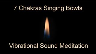 7 Chakras  BLACK SCREEN WITH FLAME  Singing Bowls  Vibrational Sound Meditation [upl. by Nylemaj530]