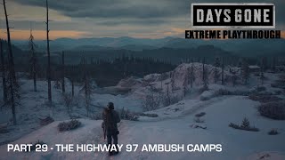 Days Gone  THE EXTREME PLAYTHROUGH  Part 29  THE HIGHWAY 97 AMBUSH CAMPS [upl. by Violet]