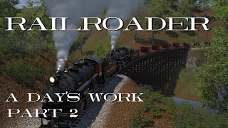 Railroader  A Days Work Part 2 [upl. by Honna]