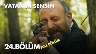 Vatanım Sensin 24 Bölüm  Full Bölüm [upl. by Efioa]