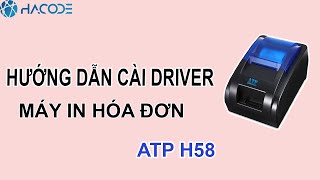 Hướng dẫn cài driver cho máy in bill nhiệt ATP H58 [upl. by Worl]