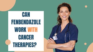 Can Fenbendazole Works with Cancer Therapies [upl. by Alisha524]