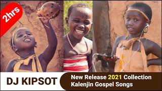 2021 NEW KALENJIN GOSPEL SONGS RELEASE MIX  DJ KIPSOT 2HRS  Part 1 [upl. by Nnadroj]