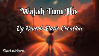 Wajah Tum Ho slowed and reverb  Hate Story 3  Karan Singh Grover Zareen Khan  Armaan Malik [upl. by Eam]