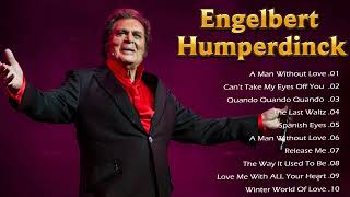 Engelbert Humperdinck Songs of All Time  The Very Best Of Greatest Hits Playlist Full Album [upl. by Ylicis240]