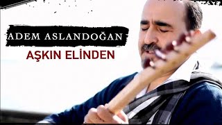 ADEM ASLANDOĞAN  Aşkın Elinden Official Video [upl. by Meehyr598]