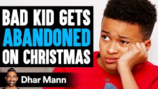 BAD KID Gets ABANDONED On CHRISTMAS What Happens Next Is Shocking  Dhar Mann [upl. by Eelreveb]