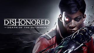 Dishonored Death of the Outsider  First Playthrough [upl. by Ohaus]