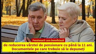 Pensionarii care beneficiază de reducerea vârstei de pensionare cu până la 11 ani [upl. by Aihsoem]