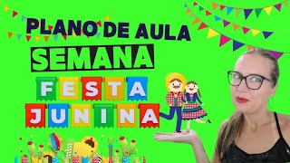 Plano de aula para UMA SEMANA INTEIRA  Festa JUNINA  Educação INFANTIL  com os códigos da BNCC [upl. by Behm]