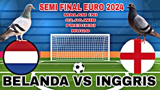 BELANDA VS INGGRIS  SEMI FINAL EURO 2024  PREDIKSI LOLOS KE FINAL VERSI HUGO [upl. by Milburn]