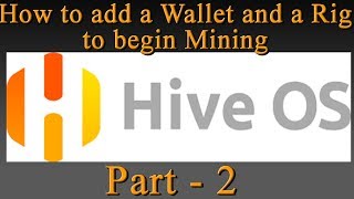 How add a Wallet add a Rig Configure Claymore to mine Ethereum ETC with Hive mining OS Part 2 [upl. by Kiri]