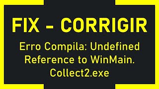 Erro Compila Undefined Reference to WinMain Collect2exe error ld returned 1 exit status  CC [upl. by Uno472]