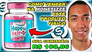 Como Vender na Monetizze Este Produto Físico HAPPY HAIR 2022 Atualizado [upl. by Eveivaneg]