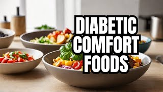 9 DiabeticFriendly Comfort Foods for Type 2 Diabetes [upl. by Cecile601]