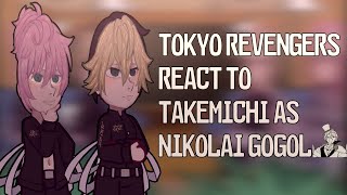 Tokyo Revengers react to Takemichi as Nikolai Gogol  Remake  No part 2 [upl. by Renaxela]