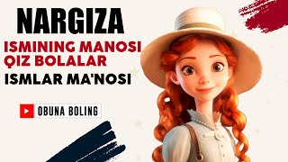 Nargiza Ismining manosi Qiz bolalar Ismlar Manosi [upl. by Curzon]