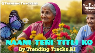 Nani Teri Titli  नानी तेरी तितली  Nani Teri Morni Poem  Hindi Rhyme By Trending Tracks AI  Rhyme [upl. by Tur]