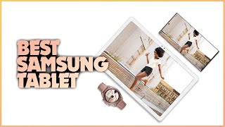 The 2024 Guide to the BEST Samsung Tablets for Ultimate Performance [upl. by Cilurzo826]