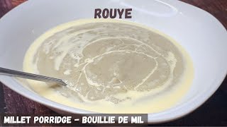 Millet Porridge  Bouillie de Mil  ROUYE [upl. by Neelhsa]