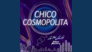 Chico Cosmopolita [upl. by Gascony]