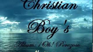 Christian Boys  Álbum Oh perezoso [upl. by Kyne]