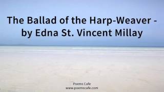 The Ballad of the Harp Weaver by Edna St Vincent Millay [upl. by Inttirb]