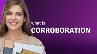 Corroboration — what is CORROBORATION definition [upl. by Emerald735]