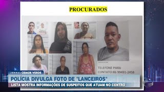 Polícia Civil divulga lista de lanceiros que atuam no Centro de Teresina [upl. by Cornela]