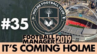 HOLME FC FM19  Part 35  FA TROPHY FINAL  Football Manager 2019 [upl. by Baily790]