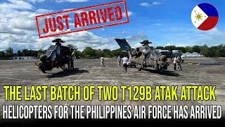 THE LAST BATCH OF TWO T129B ATAK ATTACK HELICOPTERS FOR THE PHILIPPINES AIR FORCE HAS ARRIVED [upl. by Nroht]